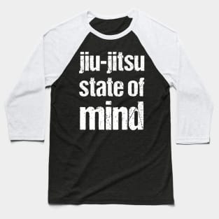 Jiu-jitsu state of mind - bjj Baseball T-Shirt